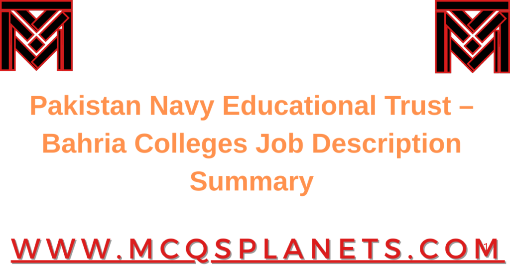 Pakistan Navy Educational Trust – Bahria Colleges Job Description Summary