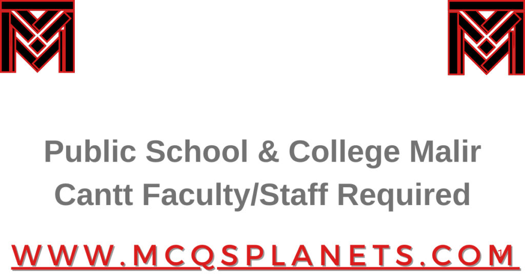 Public School & College, Malir Cantt – Faculty/Staff Required
