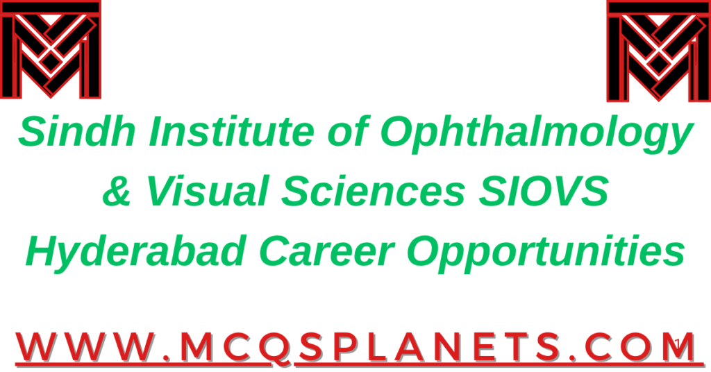 Sindh Institute of Ophthalmology & Visual Sciences (SIOVS), Hyderabad – Career Opportunities