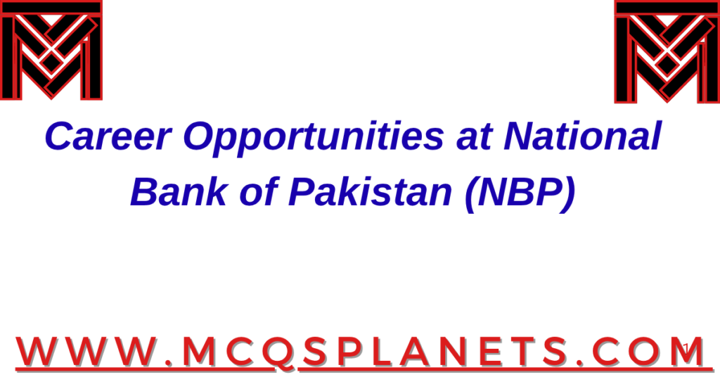 Career Opportunities at National Bank of Pakistan (NBP)