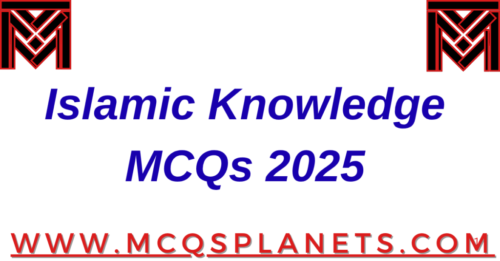 Islamic Knowledge MCQs 2025