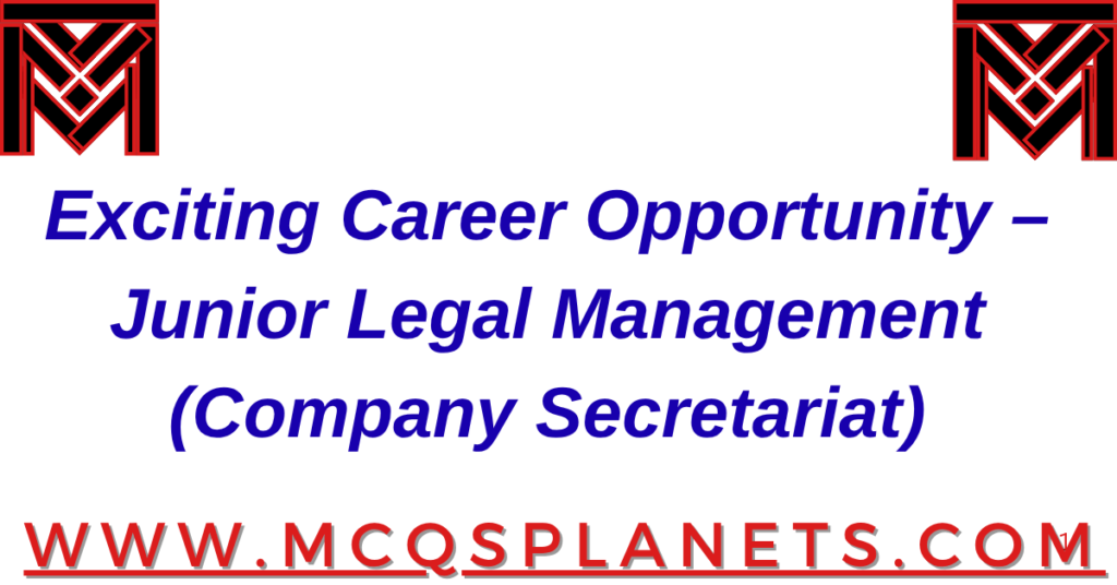 Exciting Career Opportunity – Junior Legal Management (Company Secretariat)