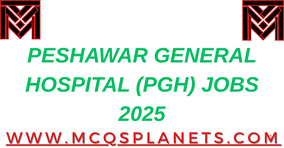 PESHAWAR GENERAL HOSPITAL (PGH) JOBS 2025