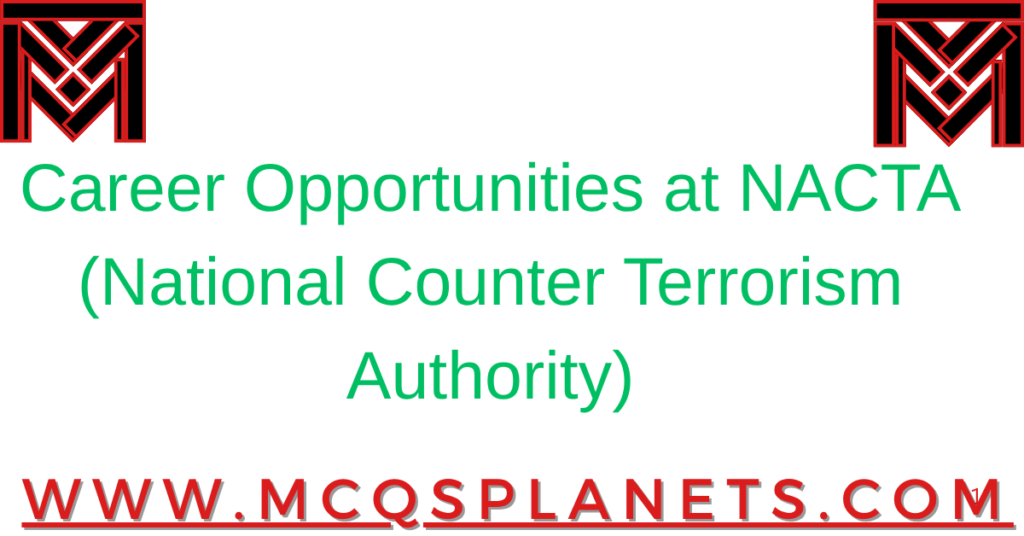Career Opportunities at NACTA (National Counter Terrorism Authority)