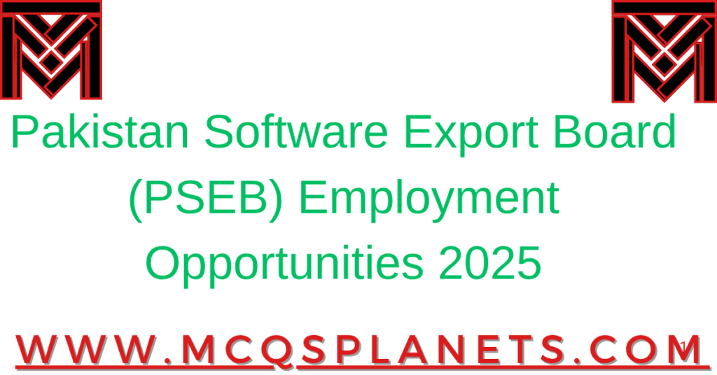 Pakistan Software Export Board (PSEB) Employment Opportunities 2025
