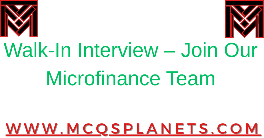 Walk-In Interview – Join Our Microfinance Team