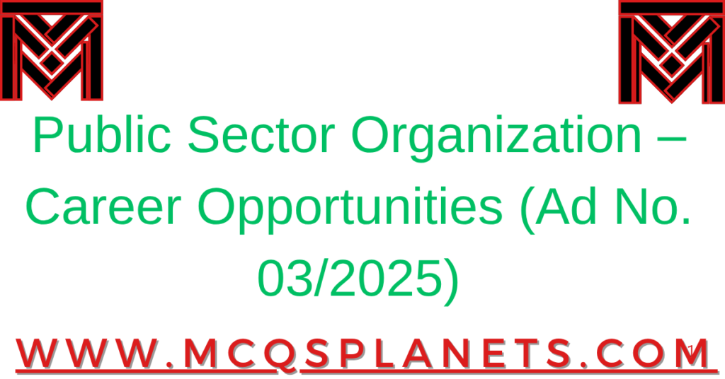 Public Sector Organization – Career Opportunities (Ad No. 03/2025)