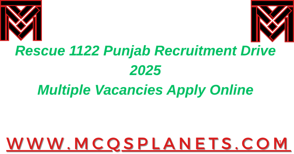 Rescue 1122 Punjab Recruitment Drive 2025
Multiple Vacancies Apply Online