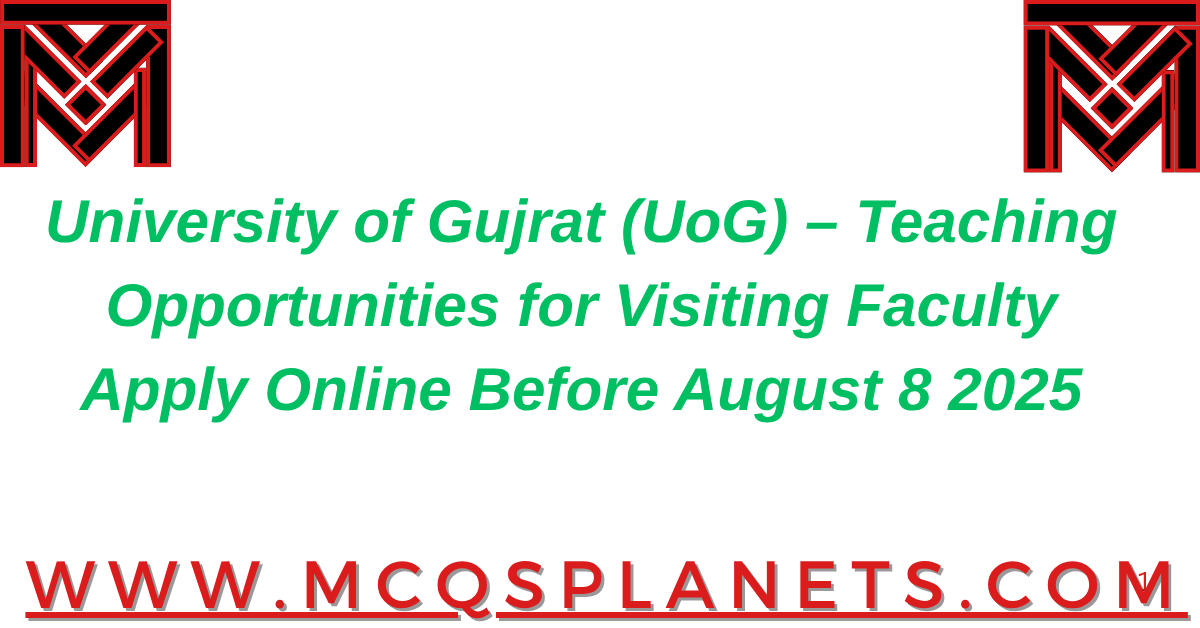 University of Gujrat (UoG) – Teaching Opportunities for Visiting Faculty Apply Online Before August 8, 2025