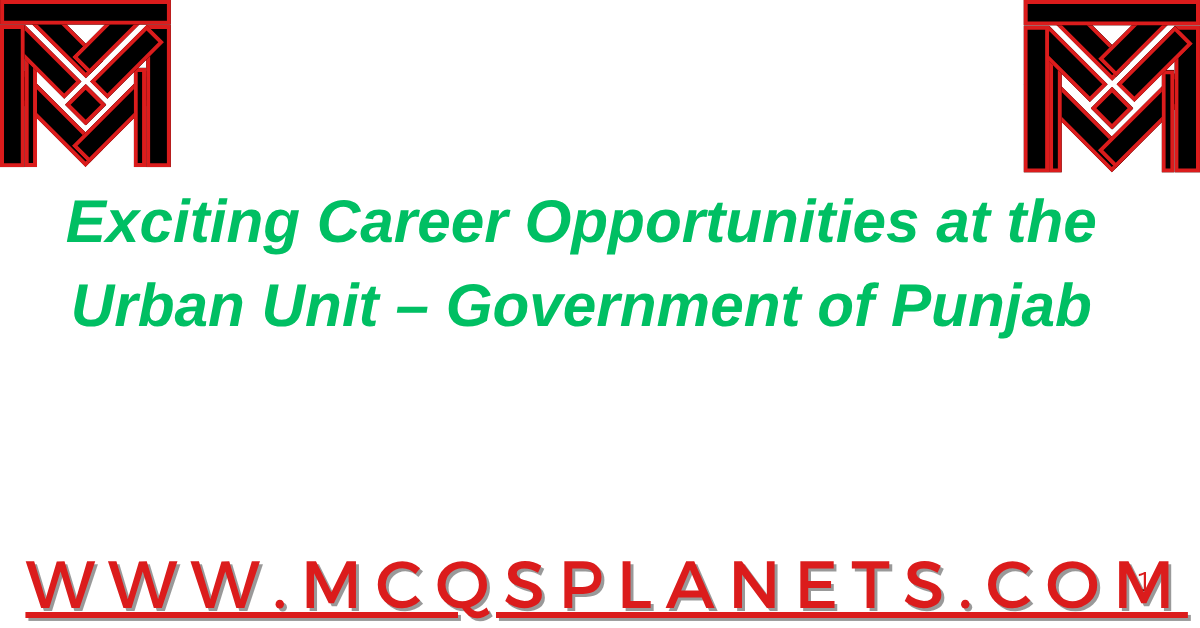 Exciting Career Opportunities at the Urban Unit – Government of Punjab