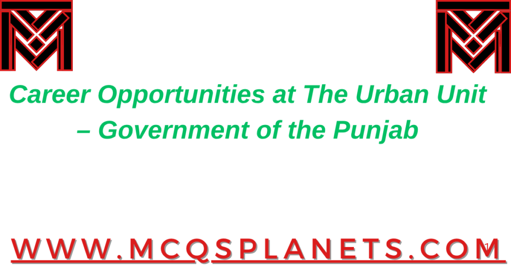Career Opportunities at The Urban Unit – Government of the Punjab