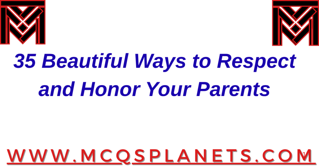 35 Beautiful Ways to Respect and Honor Your Parents
