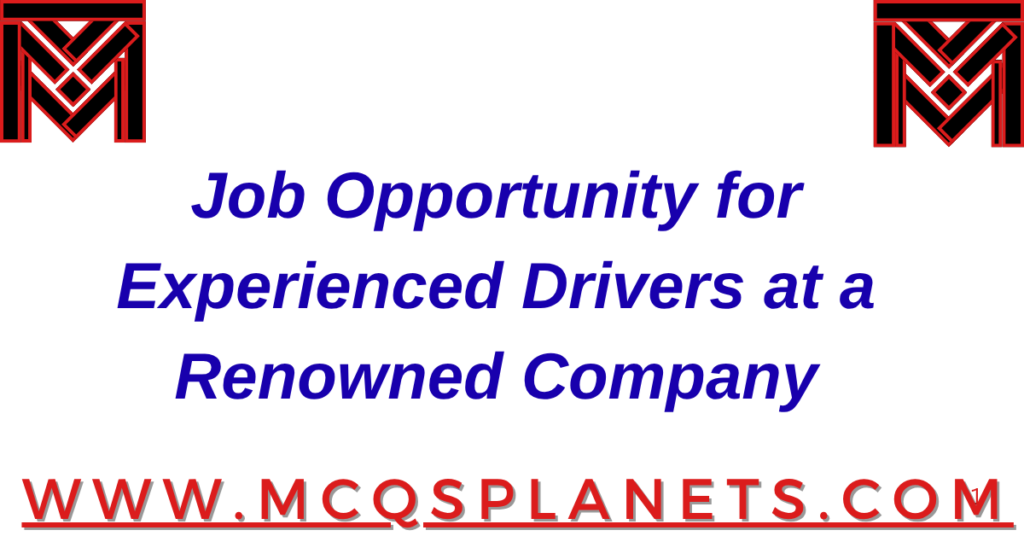 Job Opportunity for Experienced Drivers at a Renowned Company