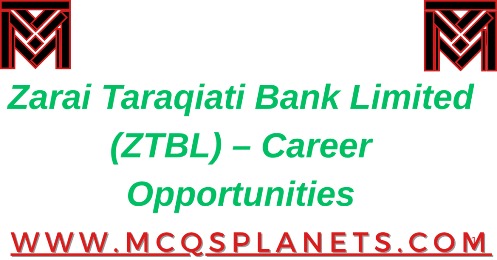 Zarai Taraqiati Bank Limited (ZTBL) – Career Opportunities