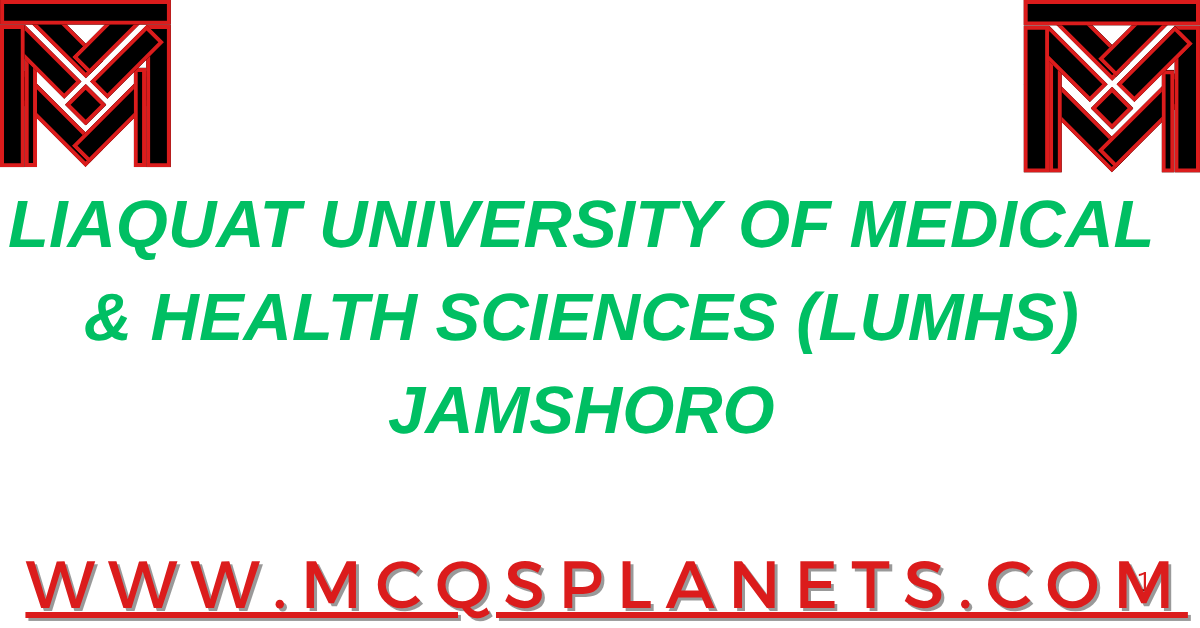 LIAQUAT UNIVERSITY OF MEDICAL & HEALTH SCIENCES (LUMHS) JAMSHORO