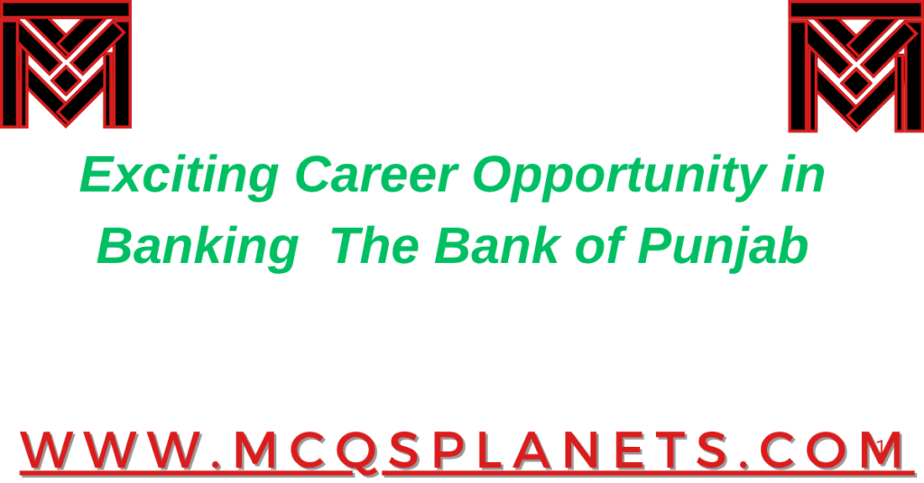 Exciting Career Opportunity in Banking – The Bank of Punjab