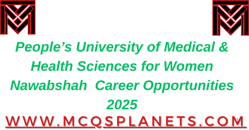 People’s University of Medical & Health Sciences for Women, Nawabshah – Career Opportunities 2025