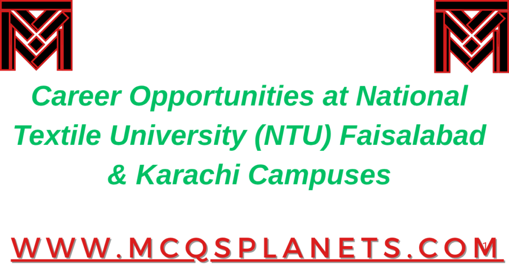 Career Opportunities at National Textile University (NTU) Faisalabad & Karachi Campuses