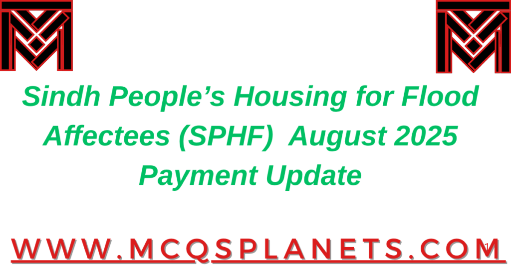 Sindh People’s Housing for Flood Affectees (SPHF) – August 2025 Payment Update