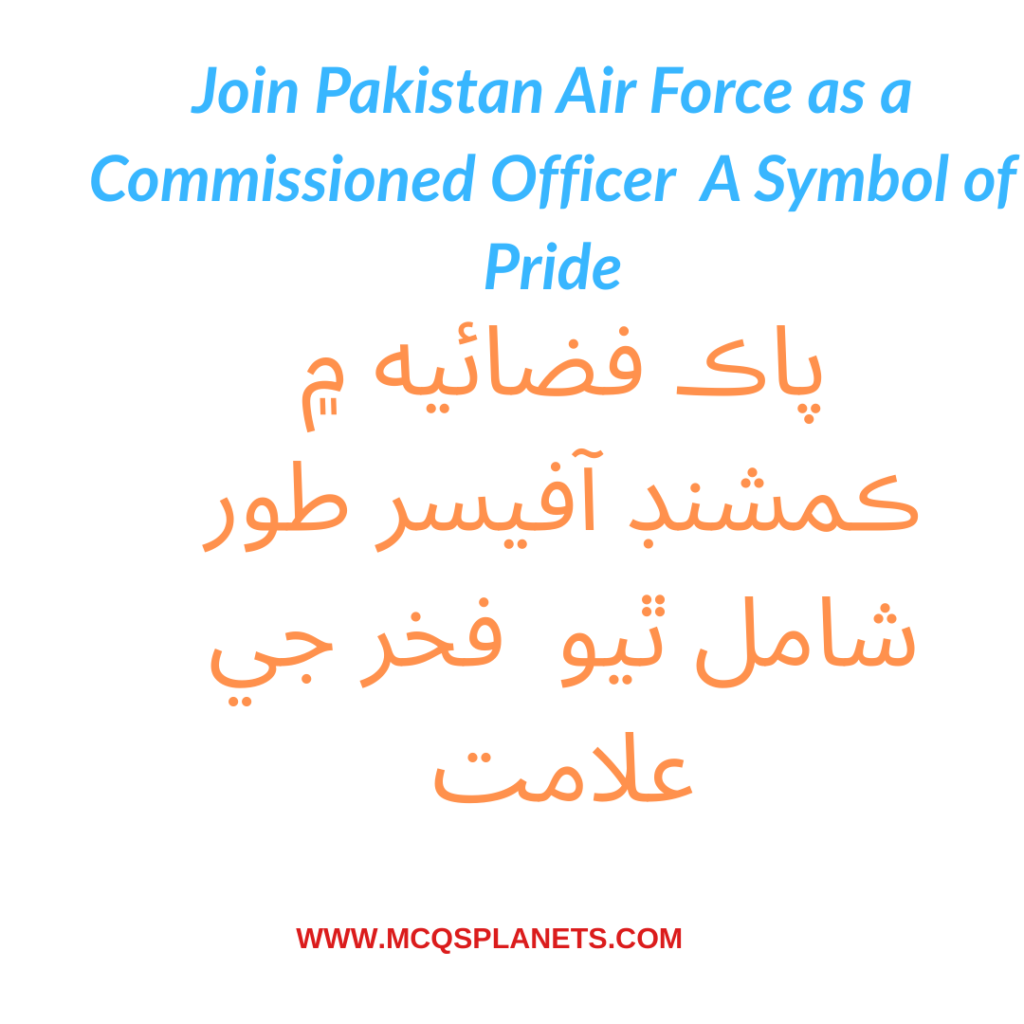 Join Pakistan Air Force as a Commissioned Officer – A Symbol of Pride