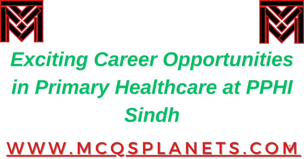 Exciting Career Opportunities in Primary Healthcare at PPHI Sindh