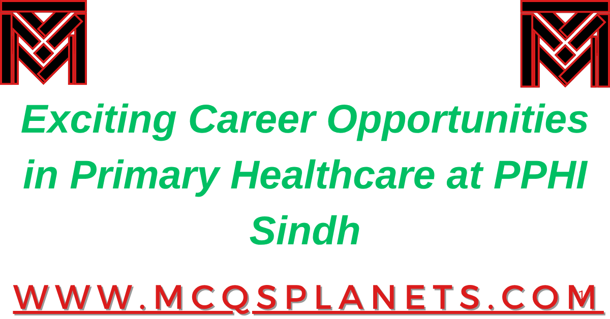 Exciting Career Opportunities in Primary Healthcare at PPHI Sindh