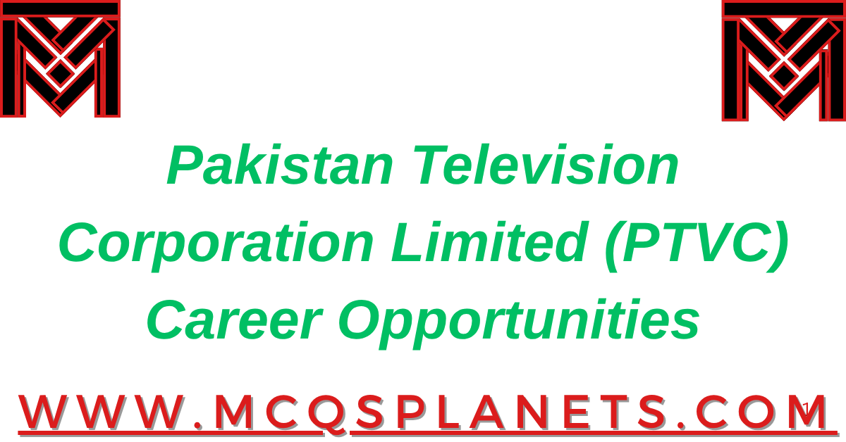 Pakistan Television Corporation Limited (PTVC) Career Opportunities