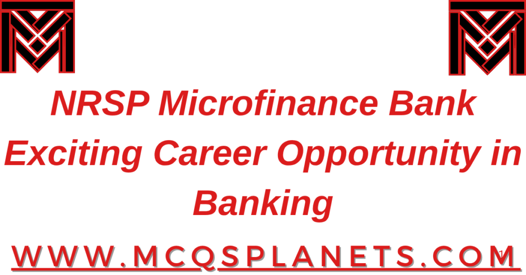 NRSP Microfinance Bank – Exciting Career Opportunity in Banking