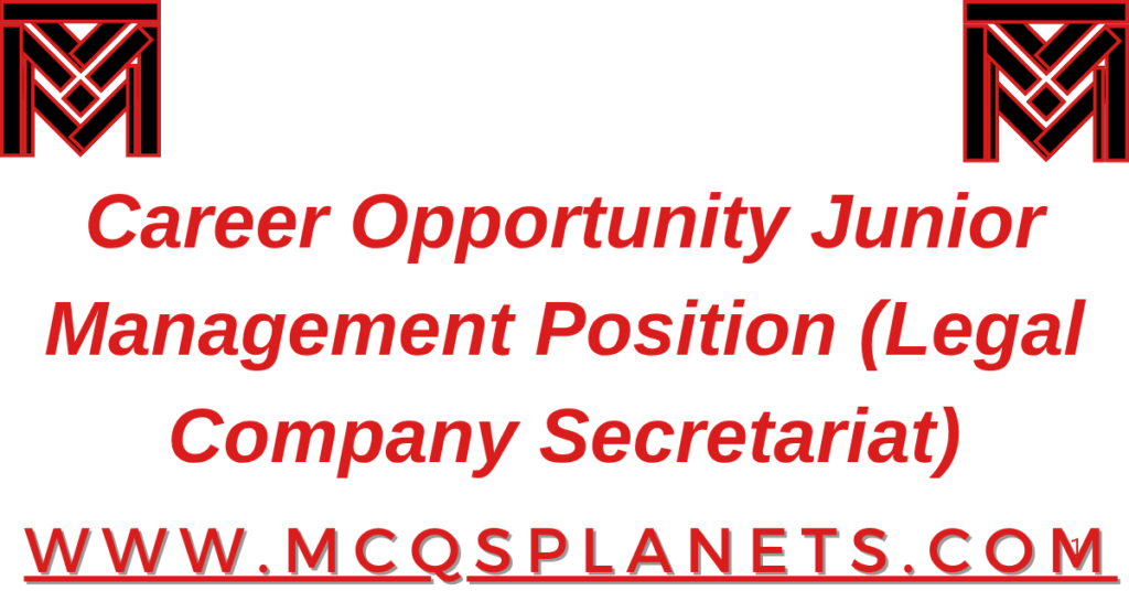 Career Opportunity Junior Management Position (Legal Company Secretariat)