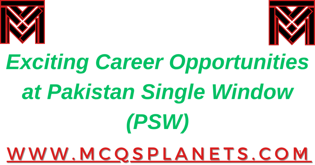 Exciting Career Opportunities at Pakistan Single Window (PSW)