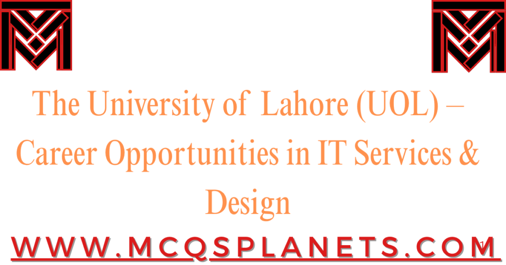 The University of Lahore (UOL) – Career Opportunities in IT Services & Design