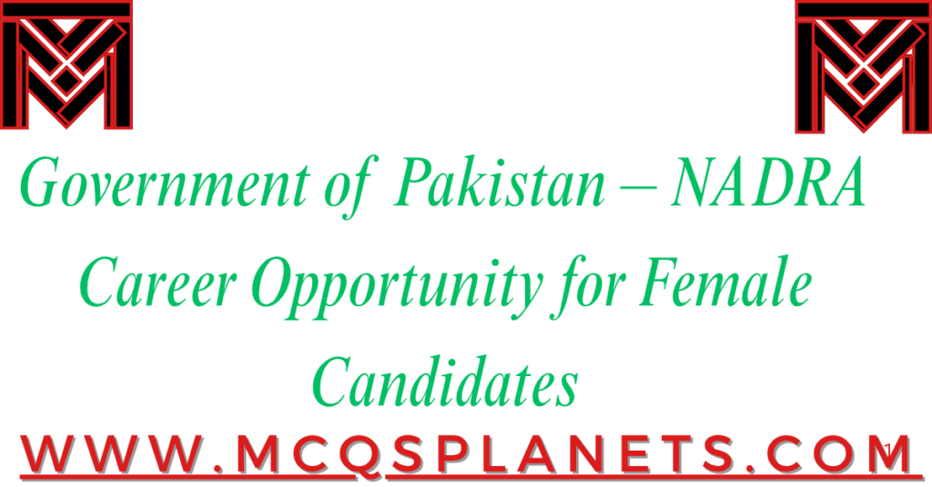 Government of Pakistan – NADRA Career Opportunity for Female Candidates