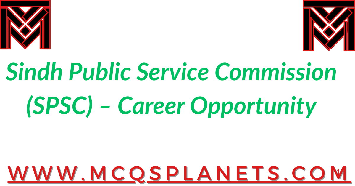 Sindh Public Service Commission (SPSC) – Career Opportunity