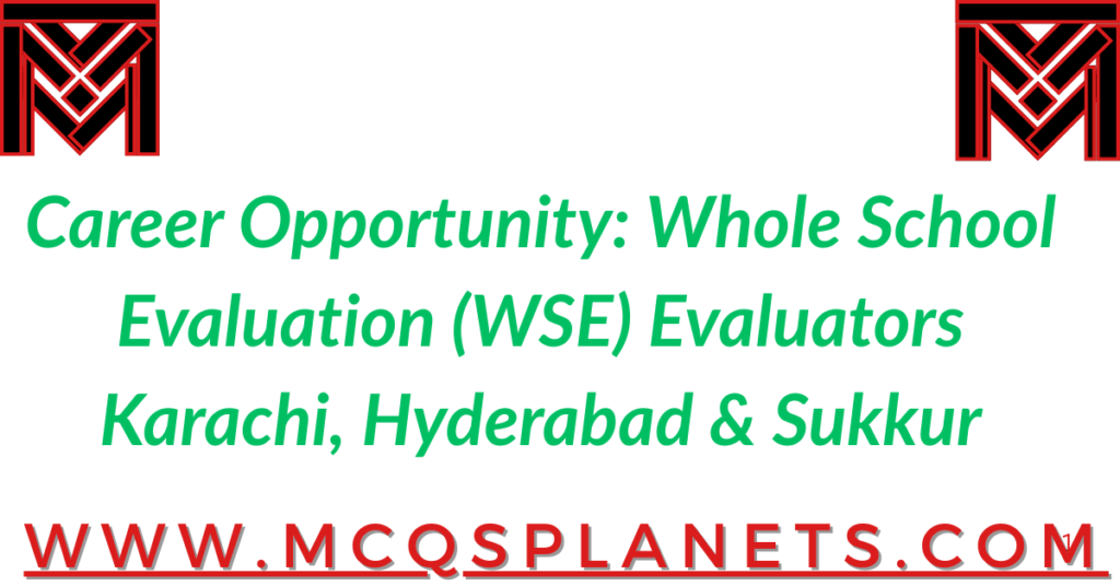 Career Opportunity: Whole School Evaluation (WSE) Evaluators – Karachi, Hyderabad & Sukkur