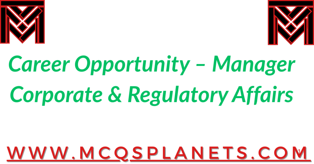 Career Opportunity – Manager Corporate & Regulatory Affairs