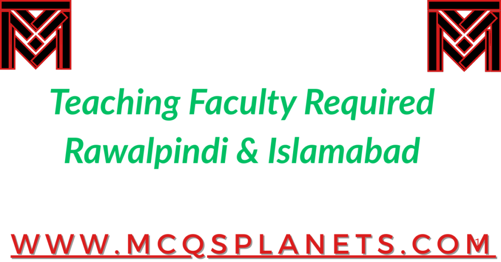 Teaching Faculty Required – Rawalpindi & Islamabad
