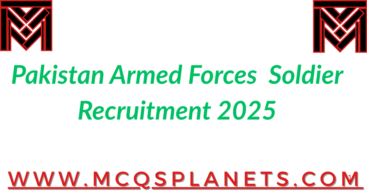 Pakistan Armed Forces – Soldier Recruitment 2025