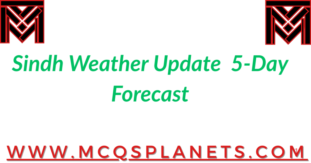 Sindh Weather Update – 5-Day Forecast