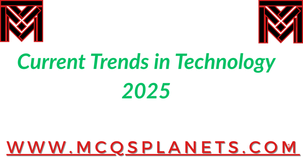 Current Trends in Technology 2025