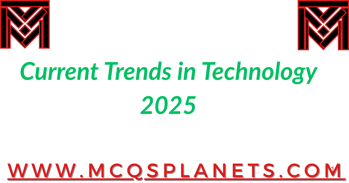 Current Trends in Technology 2025