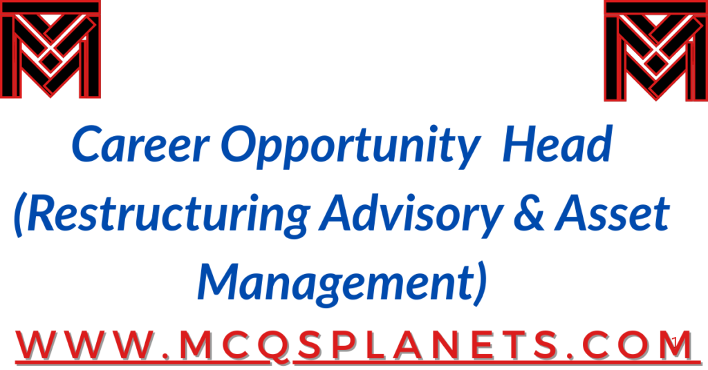Career Opportunity – Head (Restructuring Advisory & Asset Management)