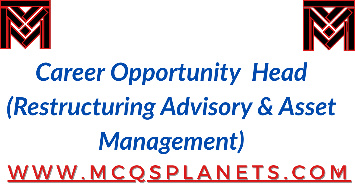 Career Opportunity – Head (Restructuring Advisory & Asset Management)