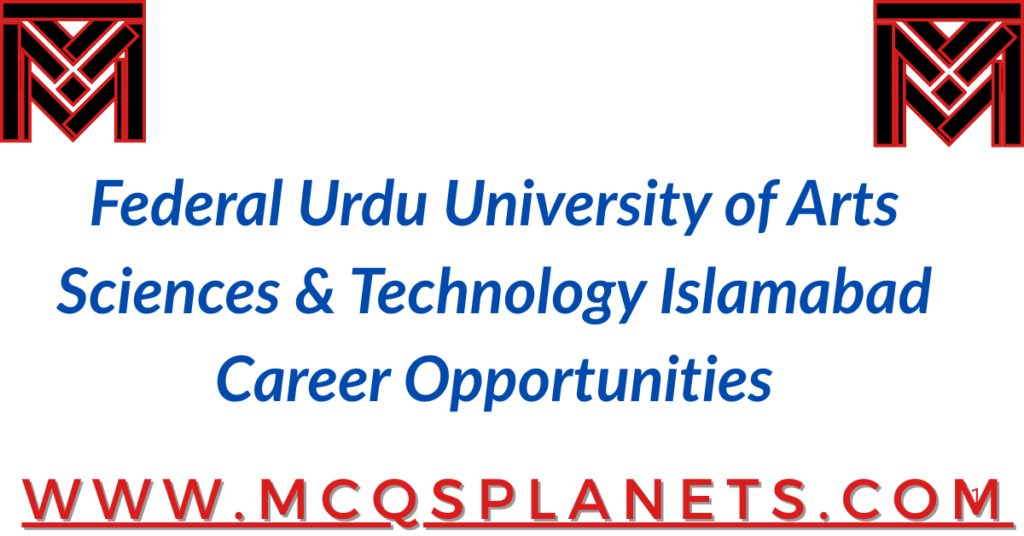 Federal Urdu University of Arts, Sciences & Technology, Islamabad – Career Opportunities