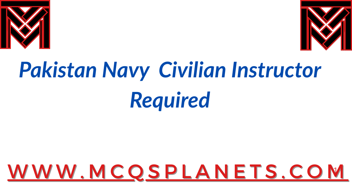 Pakistan Navy  Civilian Instructor Required