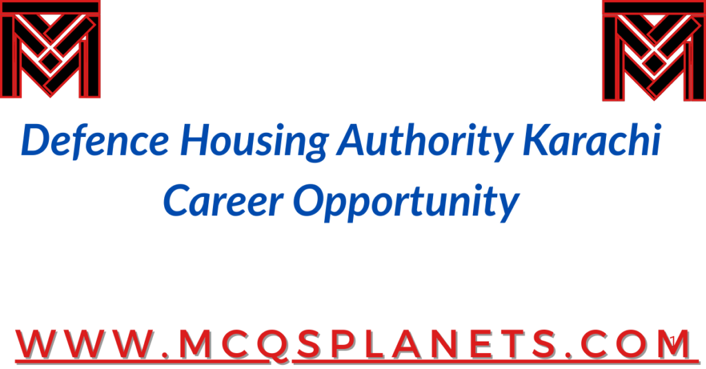 Defence Housing Authority Karachi – Career Opportunity