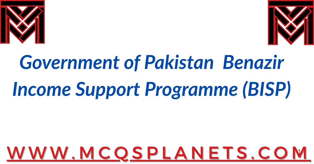 Government of Pakistan  Benazir Income Support Programme (BISP)