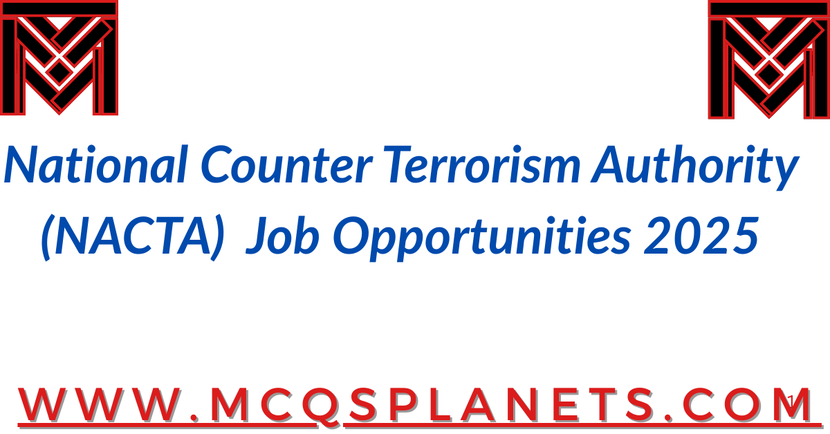National Counter Terrorism Authority (NACTA)  Job Opportunities 2025
