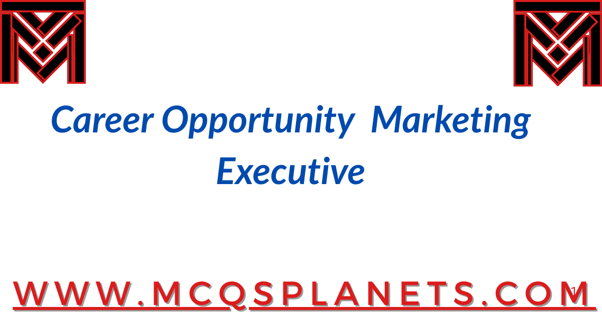Career Opportunity – Marketing Executive