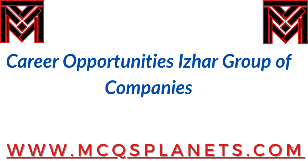 Career Opportunities – Izhar Group of Companies