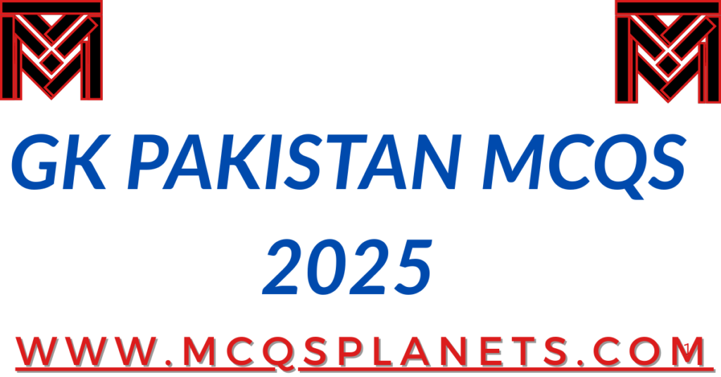 GK PAKISTAN MCQS 2025